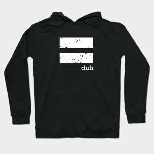 EQUALITY duh | Social Justice | Political Freedom | Graphic Hoodie